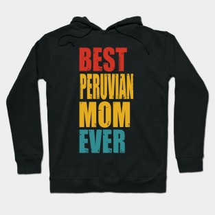 Vintage Best Peruvian Mom Ever Hoodie